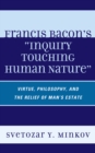 Francis Bacon's Inquiry Touching Human Nature : Virtue, Philosophy, and the Relief of Man's Estate - eBook