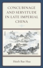 Concubinage and Servitude in Late Imperial China - eBook