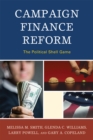 Campaign Finance Reform : The Political Shell Game - Book