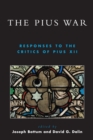 Pius War : Responses to the Critics of Pius XII - eBook