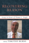 Recovering Reason : Essays in Honor of Thomas L. Pangle - Book