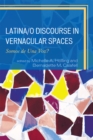 Latina/o Discourse in Vernacular Spaces : Somos de Una Voz? - Book
