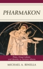 Pharmakon : Plato, Drug Culture, and Identity in Ancient Athens - Book