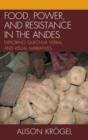Food, Power, and Resistance in the Andes : Exploring Quechua Verbal and Visual Narratives - Book