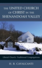 United Church of Christ in the Shenandoah Valley : Liberal Church, Traditional Congregations - eBook