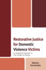 Restorative Justice for Domestic Violence Victims : An Integrated Approach to Their Hunger for Healing - eBook