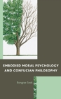 Embodied Moral Psychology and Confucian Philosophy - eBook