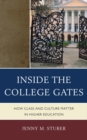 Inside the College Gates : How Class and Culture Matter in Higher Education - Book