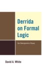 Derrida on Formal Logic : An Interpretive Essay - Book