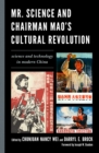 Mr. Science and Chairman Mao's Cultural Revolution : Science and Technology in Modern China - Book