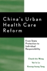 China's Urban Health Care Reform : From State Protection to Individual Responsibility - eBook