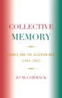 Collective Memory : France and the Algerian War (1954-62) - eBook