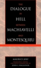 Dialogue in Hell between Machiavelli and Montesquieu : Humanitarian Despotism and the Conditions of Modern Tyranny - eBook