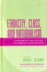 Ethnicity, Class, and Nationalism : Caribbean and Extra-Caribbean Dimensions - eBook