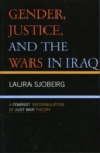 Gender, Justice, and the Wars in Iraq : A Feminist Reformulation of Just War Theory - eBook