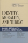 Identity, Morality, and Threat : Studies in Violent Conflict - eBook