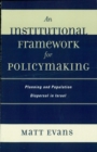 Institutional Framework for Policymaking : Planning and Population Dispersal in Israel - eBook