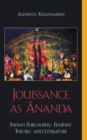 Jouissance as Ananda : Indian Philosophy, Feminist Theory, and Literature - eBook