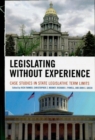 Legislating Without Experience : Case Studies in State Legislative Term Limits - eBook
