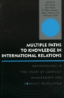 Multiple Paths to Knowledge in International Relations : Methodology in the Study of Conflict Management and Conflict Resolution - eBook