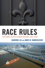 Race Rules : Electoral Politics in New Orleans, 1965-2006 - eBook
