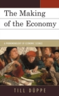 The Making of the Economy : A Phenomenology of Economic Science - Book