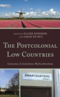 Postcolonial Low Countries : Literature, Colonialism, and Multiculturalism - eBook