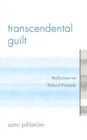 Transcendental Guilt : Reflections on Ethical Finitude - Book