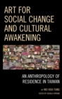 Art for Social Change and Cultural Awakening : An Anthropology of Residence in Taiwan - eBook