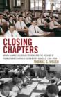 Closing Chapters : Urban Change, Religious Reform, and the Decline of Youngstown's Catholic Elementary Schools, 1960-2006 - Book