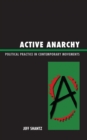 Active Anarchy : Political Practice in Contemporary Movements - Book