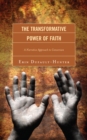 The Transformative Power of Faith : A Narrative Approach to Conversion - Book
