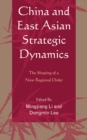 China and East Asian Strategic Dynamics : The Shaping of a New Regional Order - eBook