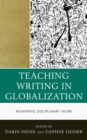 Teaching Writing in Globalization : Remapping Disciplinary Work - Book