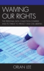 Waiving Our Rights : The Personal Data Collection Complex and Its Threat to Privacy and Civil Liberties - Book