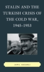 Stalin and the Turkish Crisis of the Cold War, 1945-1953 - eBook