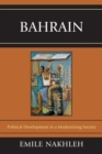 Bahrain : Political Development in a Modernizing Society - Book