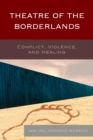 Theatre of the Borderlands : Conflict, Violence, and Healing - eBook