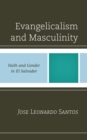 Evangelicalism and Masculinity : Faith and Gender in El Salvador - eBook