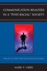 Communication Realities in a "Post-Racial" Society : What the U.S. Public Really Thinks of President Barack Obama - eBook