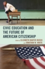 Civic Education and the Future of American Citizenship - Book