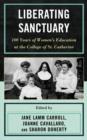 Liberating Sanctuary : 100 Years of Women's Education at the College of St. Catherine - Book