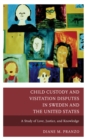 Child Custody and Visitation Disputes in Sweden and the United States : A Study of Love, Justice, and Knowledge - Book