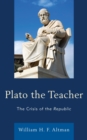 Plato the Teacher : The Crisis of the Republic - eBook