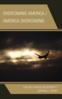 Overcoming America / America Overcoming : Can We Survive Modernity? - Book