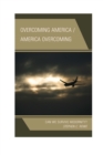 Overcoming America / America Overcoming : Can We Survive Modernity? - eBook