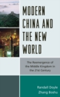 Modern China and the New World : The Reemergence of the Middle Kingdom in the 21st Century - eBook