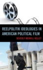 Reelpolitik Ideologies in American Political Film - Book