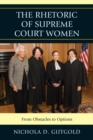 Rhetoric of Supreme Court Women : From Obstacles to Options - eBook
