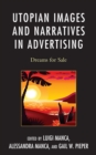 Utopian Images and Narratives in Advertising : Dreams for Sale - Book